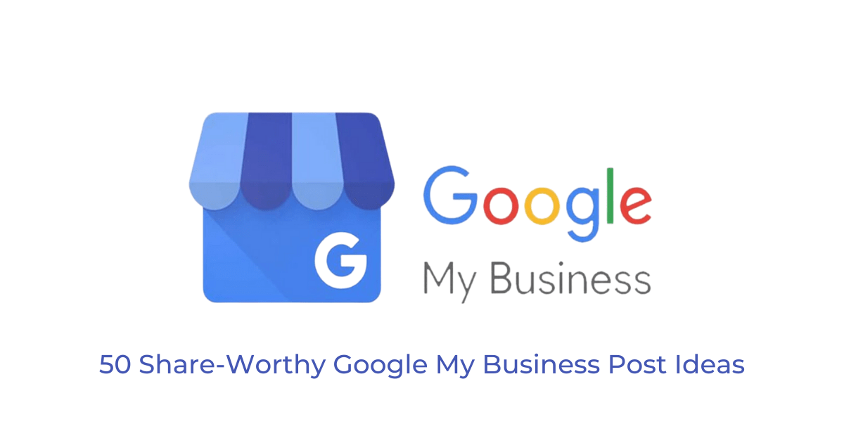 50 Share-Worthy Google My Business Post Ideas | SMMI